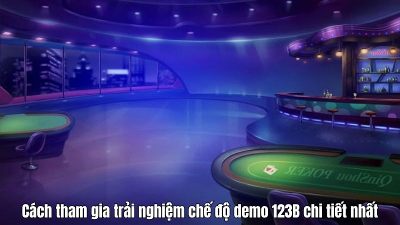 Chế độ Demo 123B - Bắt đầu hành trình cá cược miễn phí Cách tham gia trải nghiệm chế độ demo 123B chi tiết nhất
