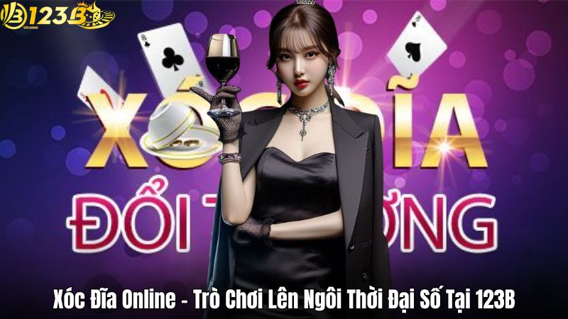 Xóc Đĩa Online – Trò Chơi Lên Ngôi Thời Đại Số Tại 123B Xóc Đĩa Online – Trò Chơi Lên Ngôi Thời Đại Số Tại 123B