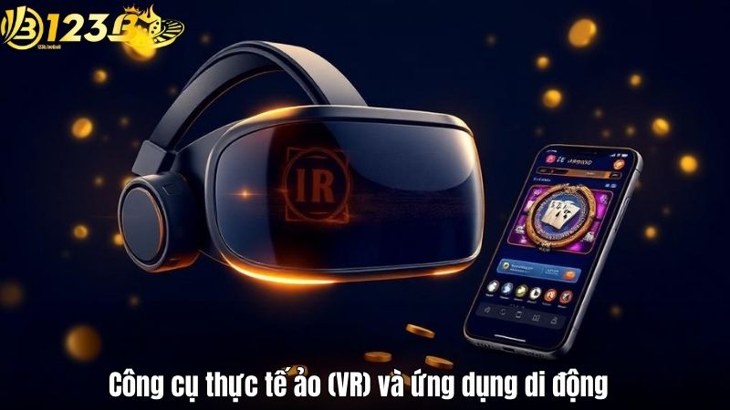 Công cụ 123B – Công nghệ cải thiện trải nghiệm trò chơi 123B Công cụ thực tế ảo (VR) và ứng dụng di động