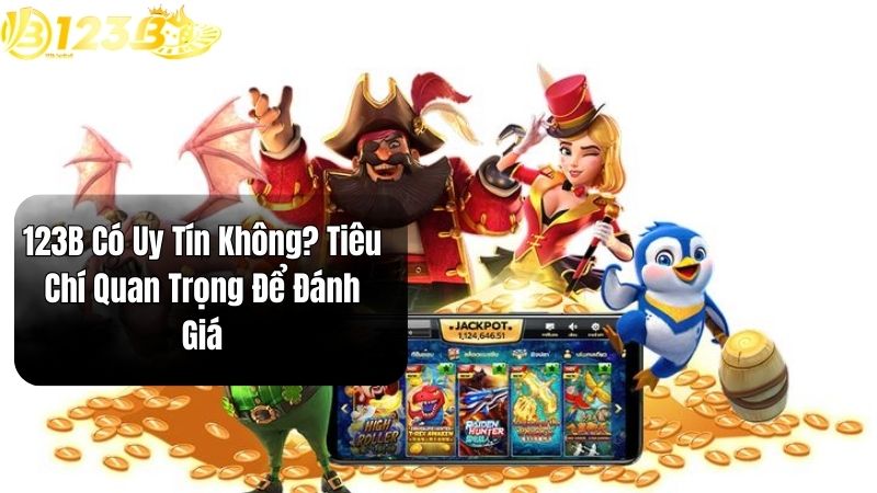 123B Có Uy Tín Không? Đánh Giá Chi Tiết Nhà Cái 123B Mới Nhất 2026 123B Có Uy Tín Không? Tiêu Chí Quan Trọng Để Đánh Giá
